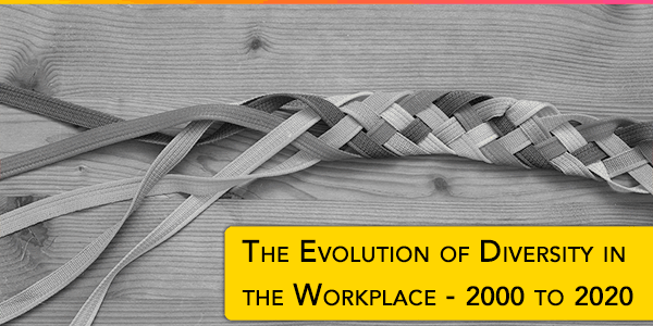 vsource Blog: The Evolution of Diversity in the Workplace - 2000 to 2020