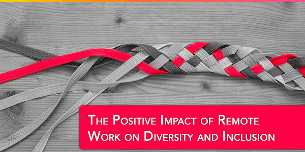 The Positive Impact of Remote Work on Diversity and Inclusion